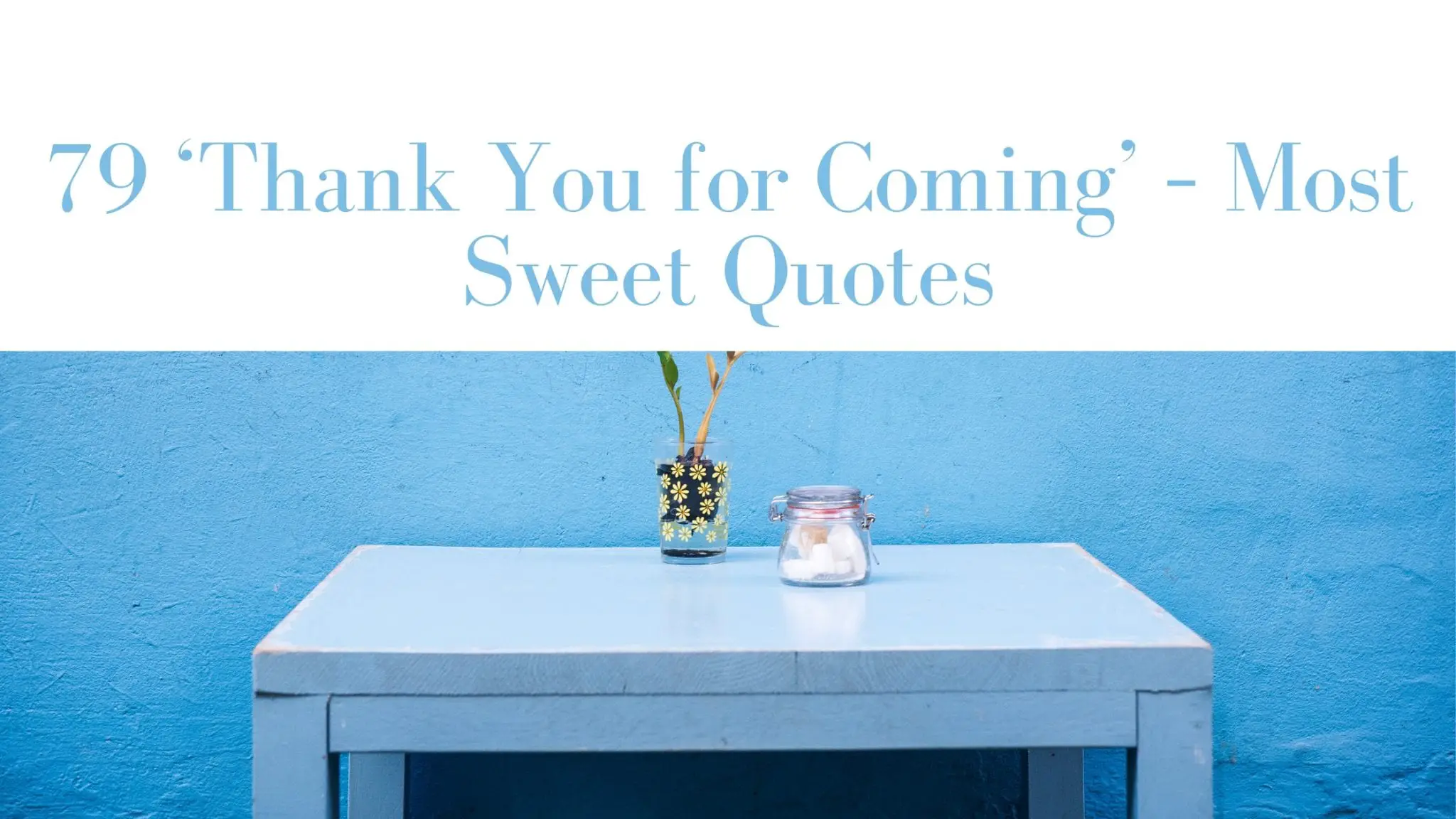 79 'Thank You for Coming' - Most Sweet Quotes | Z Word